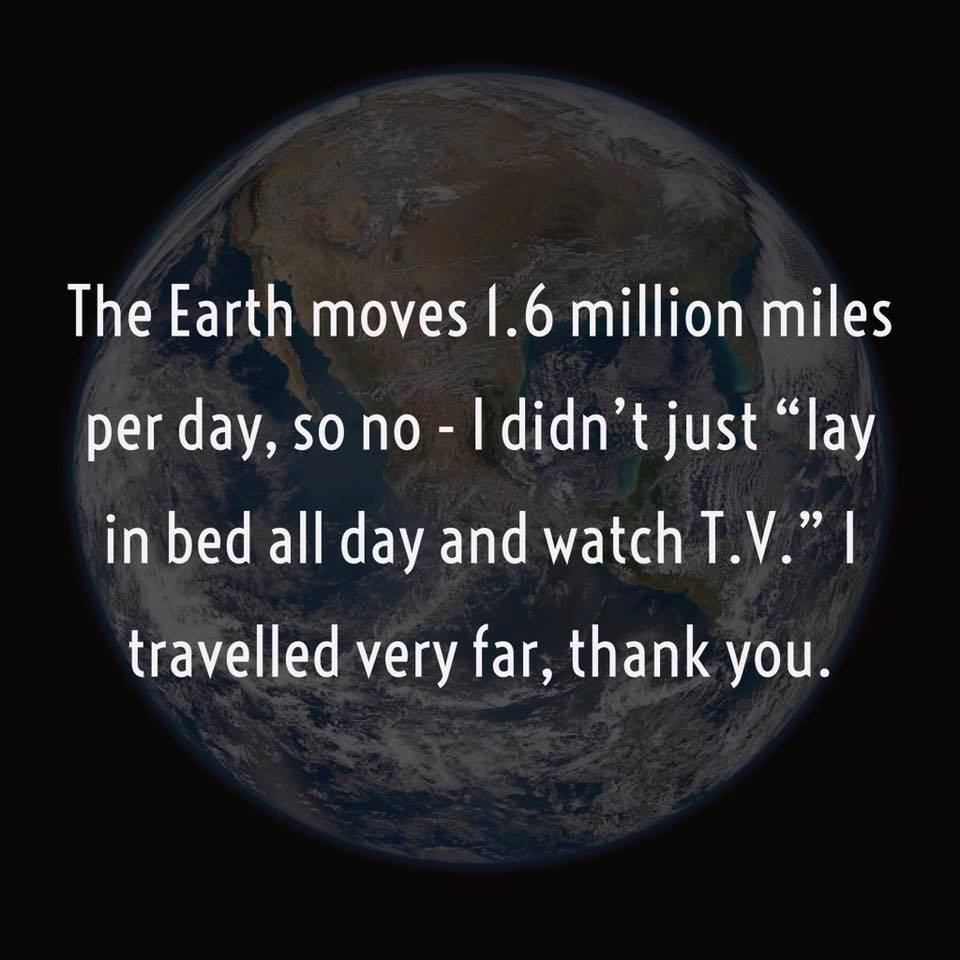 20 Science Humor Memes That Will Gravitate You Toward Laughter 15 The earth moves - Science Humor Memes