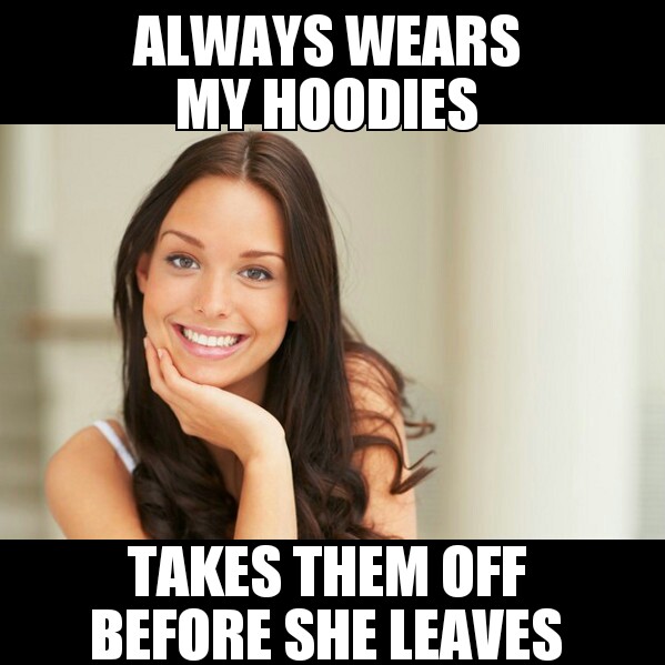 20 She's a Keeper Memes You Can't Help but Love 15 Wears my hoodie - She's a Keeper Memes