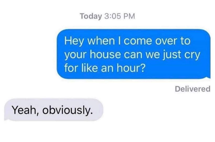 20 Sad Memes That Are a Bit of a Downer but Still a Blast 19 When i come over to your house - Sad Memes