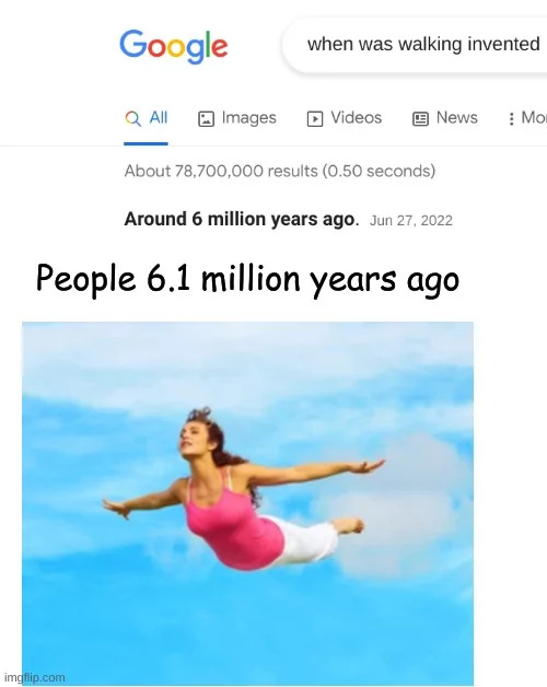 35 Dank Memes About What Folks Did Before Things Were Invented 35 When was walking invented