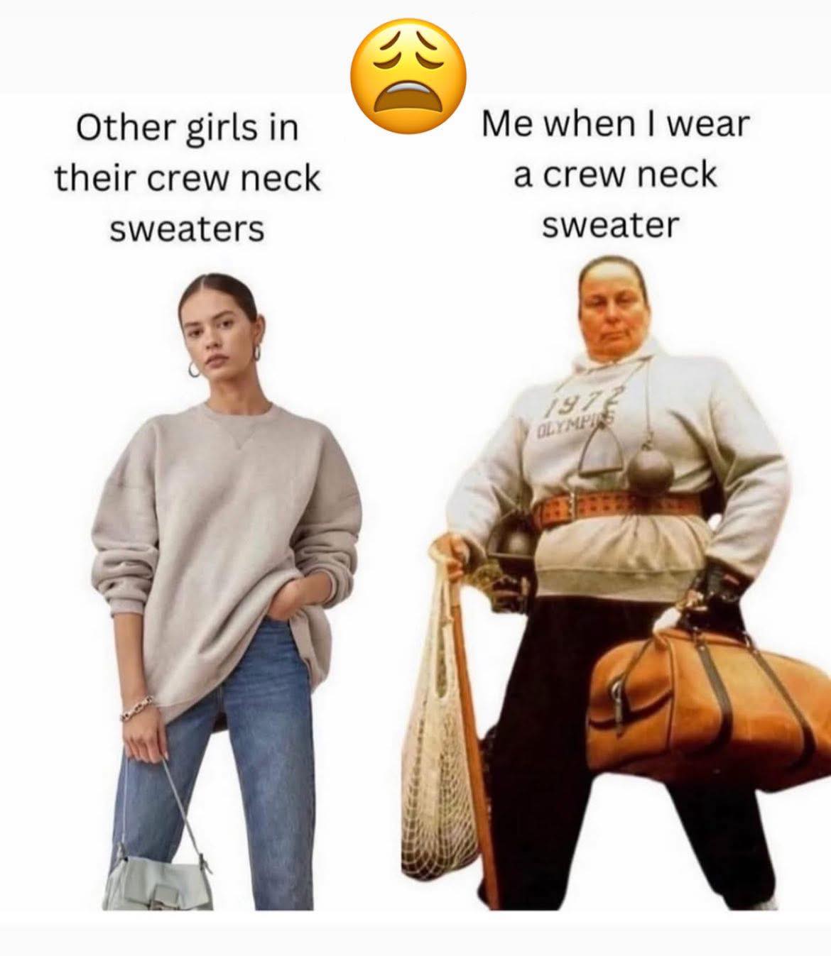 30 Female Memes That Will Make You Go "Yup, That's Me" 1 crew neck sweater