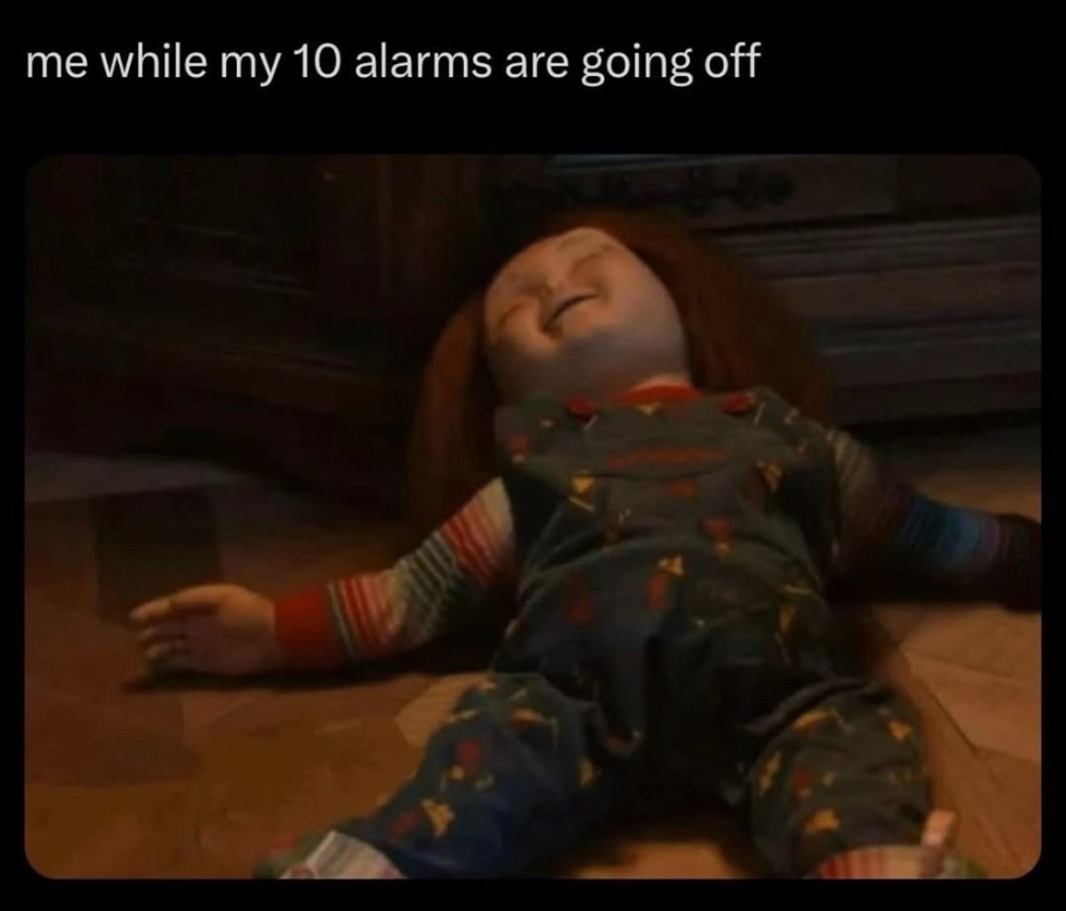 20 Memes to Laugh at Instead of Your Life Choices 1 10 Alarms are going off