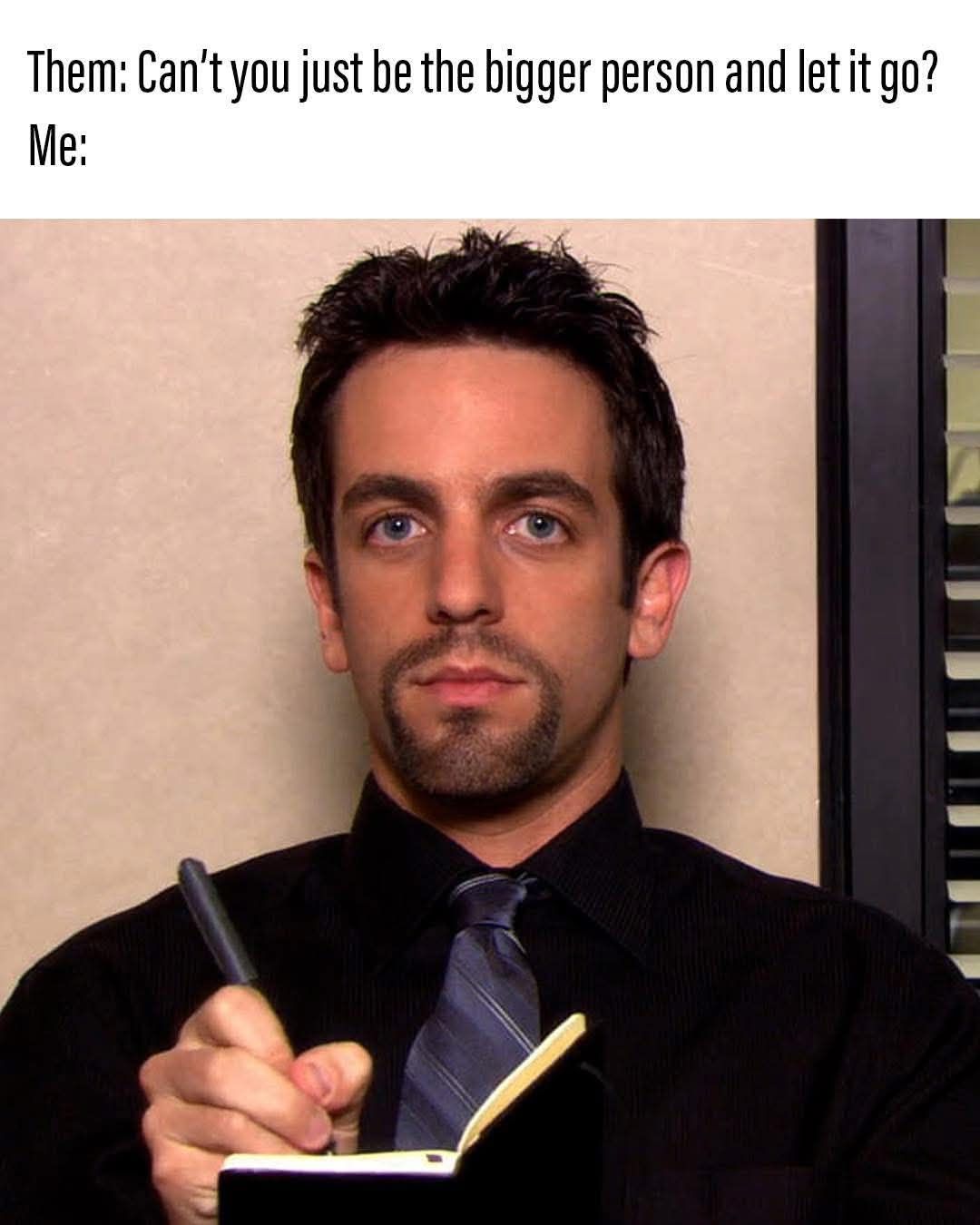35 “The Office Memes" Even Michael Scott Would Approve Of 21 Be the bigger person