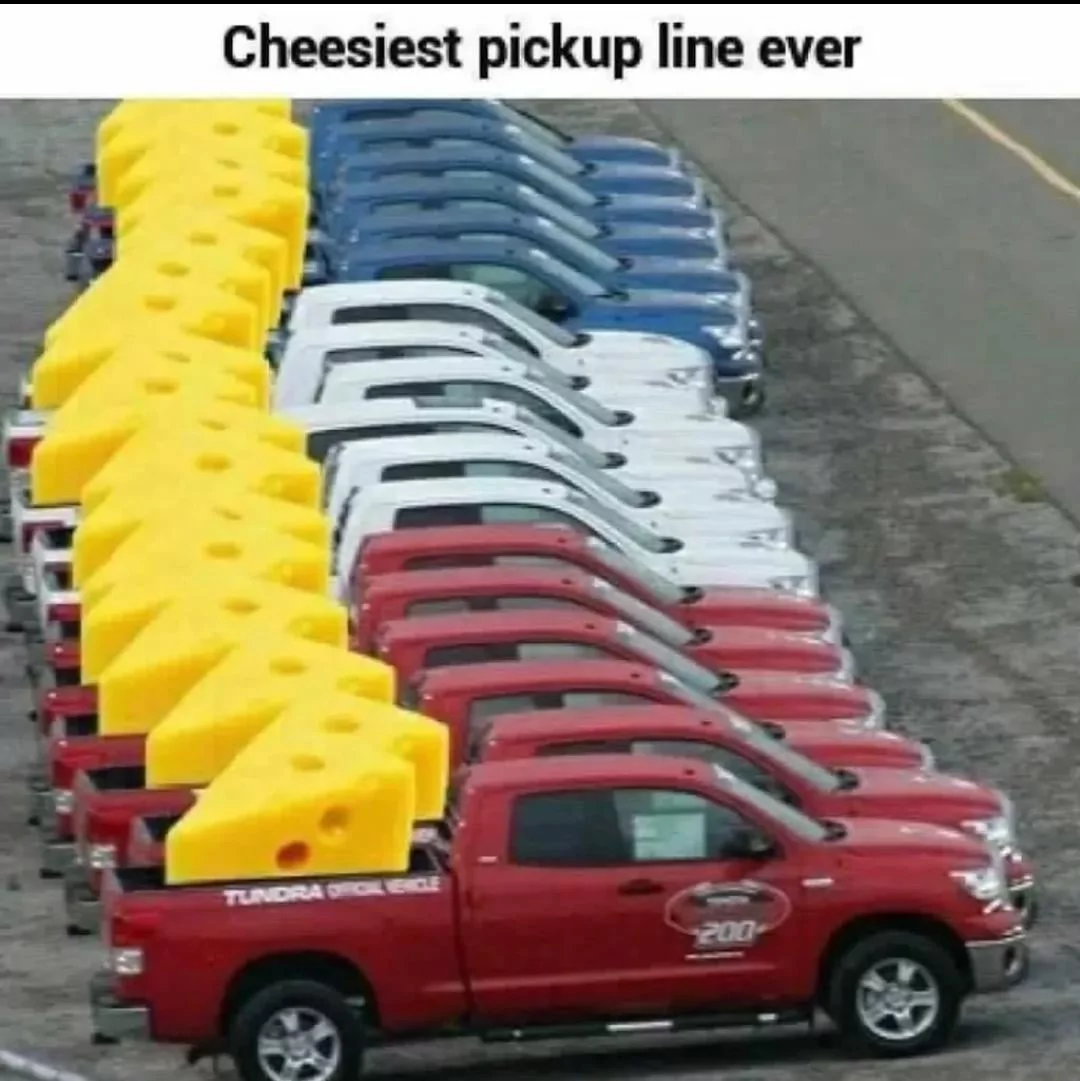 Cheesiest pickup line