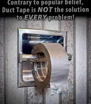 30 Funny Duct Tape Memes That Will Almost Fix Anything 29 Duct tape is not solution