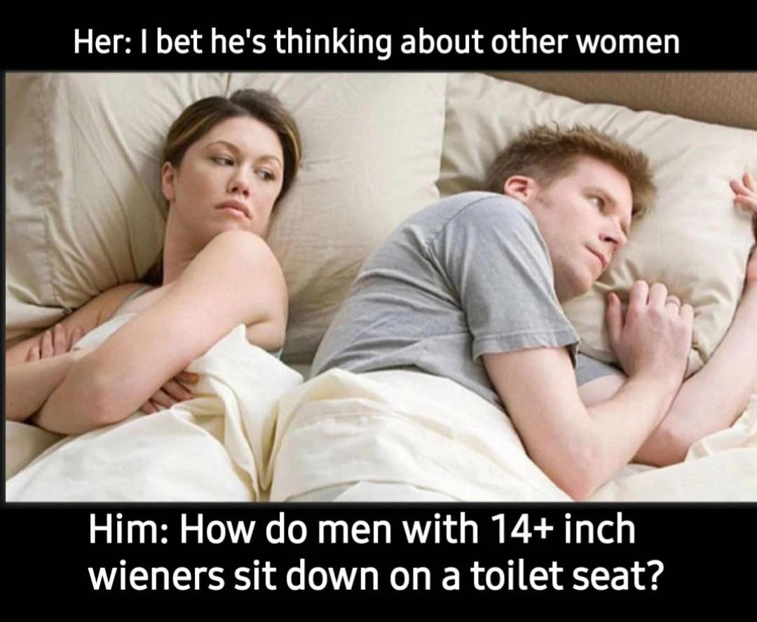 30 Times the "I Bet He's Thinking About Other Women Memes" Nailed It 26 How men
