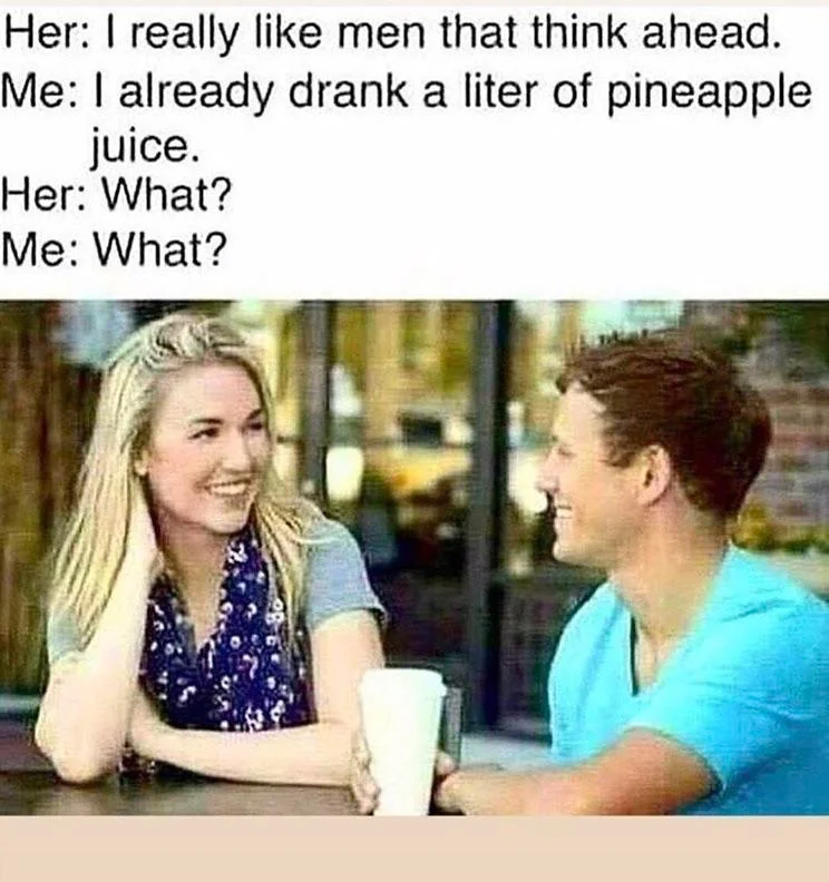 40 Funny Flirting Memes That Summarizes The Art Of Bad Flirting 40 Like men that think ahead