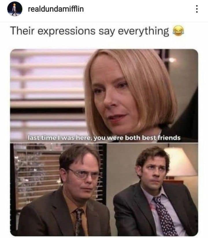 30 “The Office Memes" Even Michael Scott Would Approve Of 14 Their expression say everything - The Office Memes