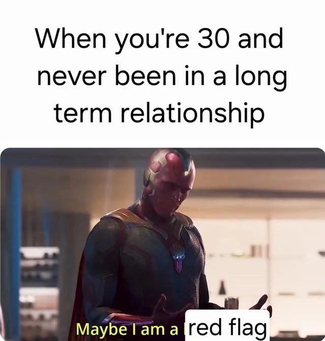 35 Red Flags Memes That Prove Love Isn't Always 'Rosy' 34 WHen youre 30
