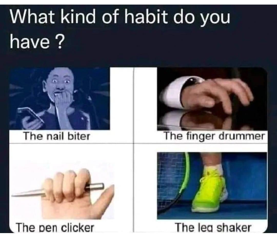 17 Memes for When Life Makes Zero Sense (But the Internet Does) 14 What kind of habit do you have