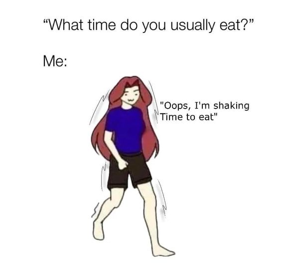 15 Memes for When You Just Need a Good LOL 13 What time you eat