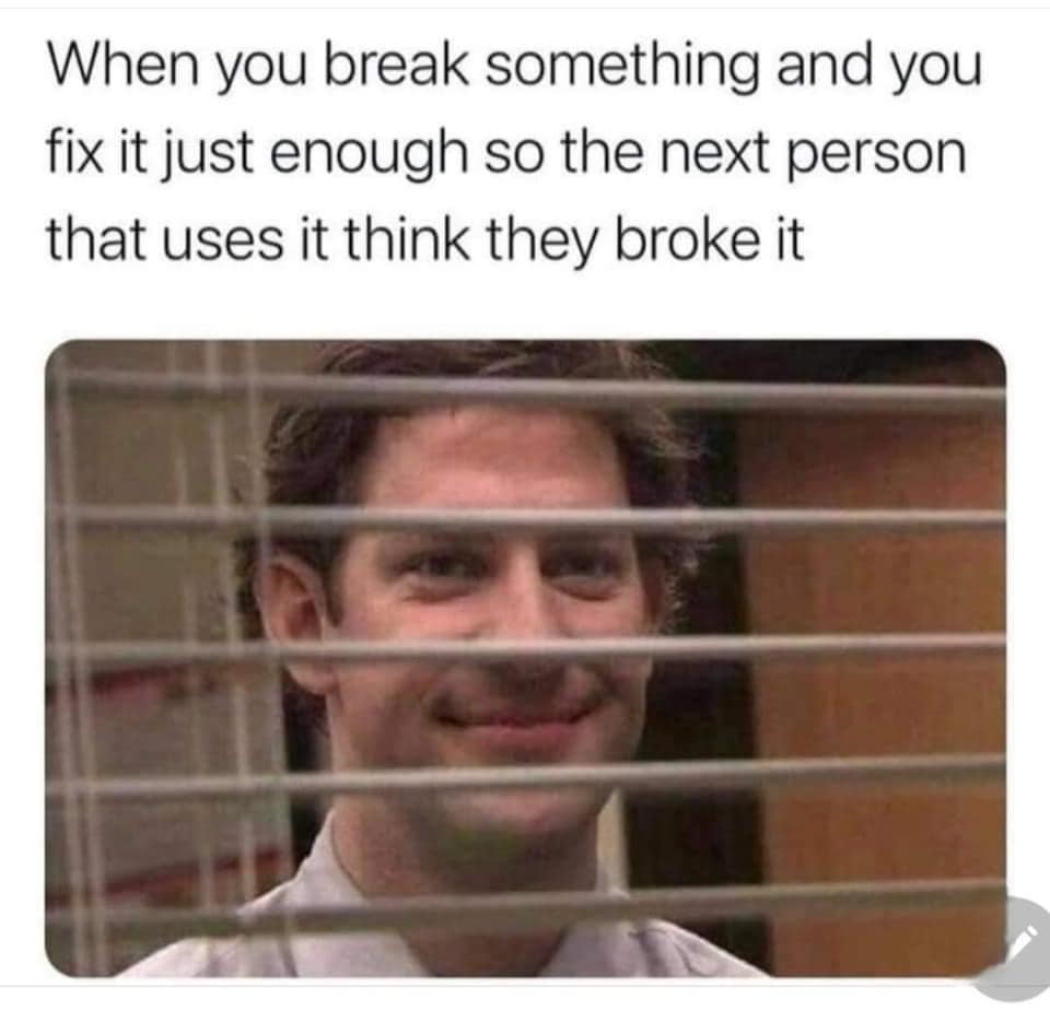 30 “The Office Memes" Even Michael Scott Would Approve Of 17 When you brak something - The Office Memes