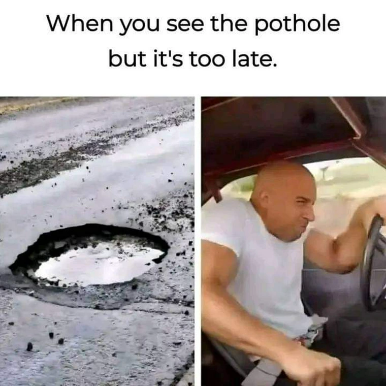 20 Car and Mechanic Memes That’ll Leave You in Tire-Screeching Laughter 24 When you see a pothole - Car and Mechanic Memes