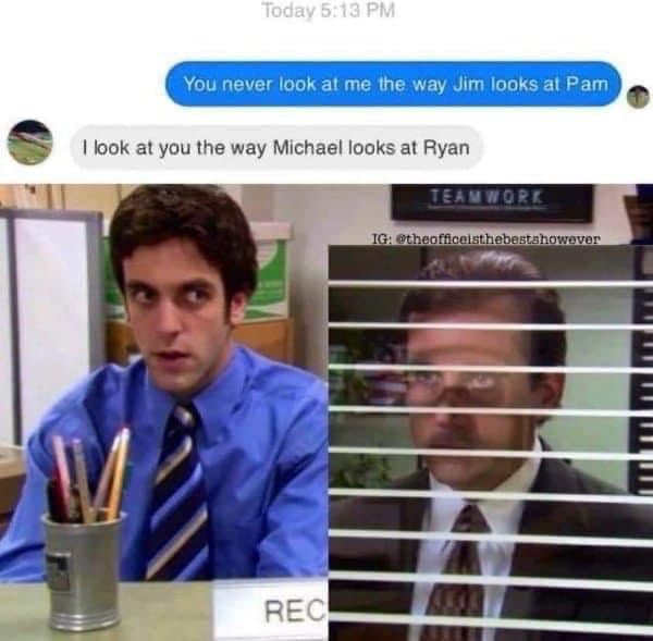 30 “The Office Memes" Even Michael Scott Would Approve Of 20 You never look at me - The Office Memes