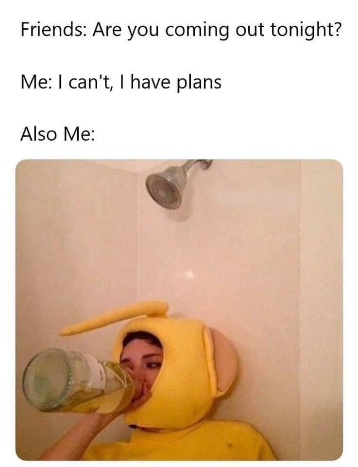 are you coming out tonight