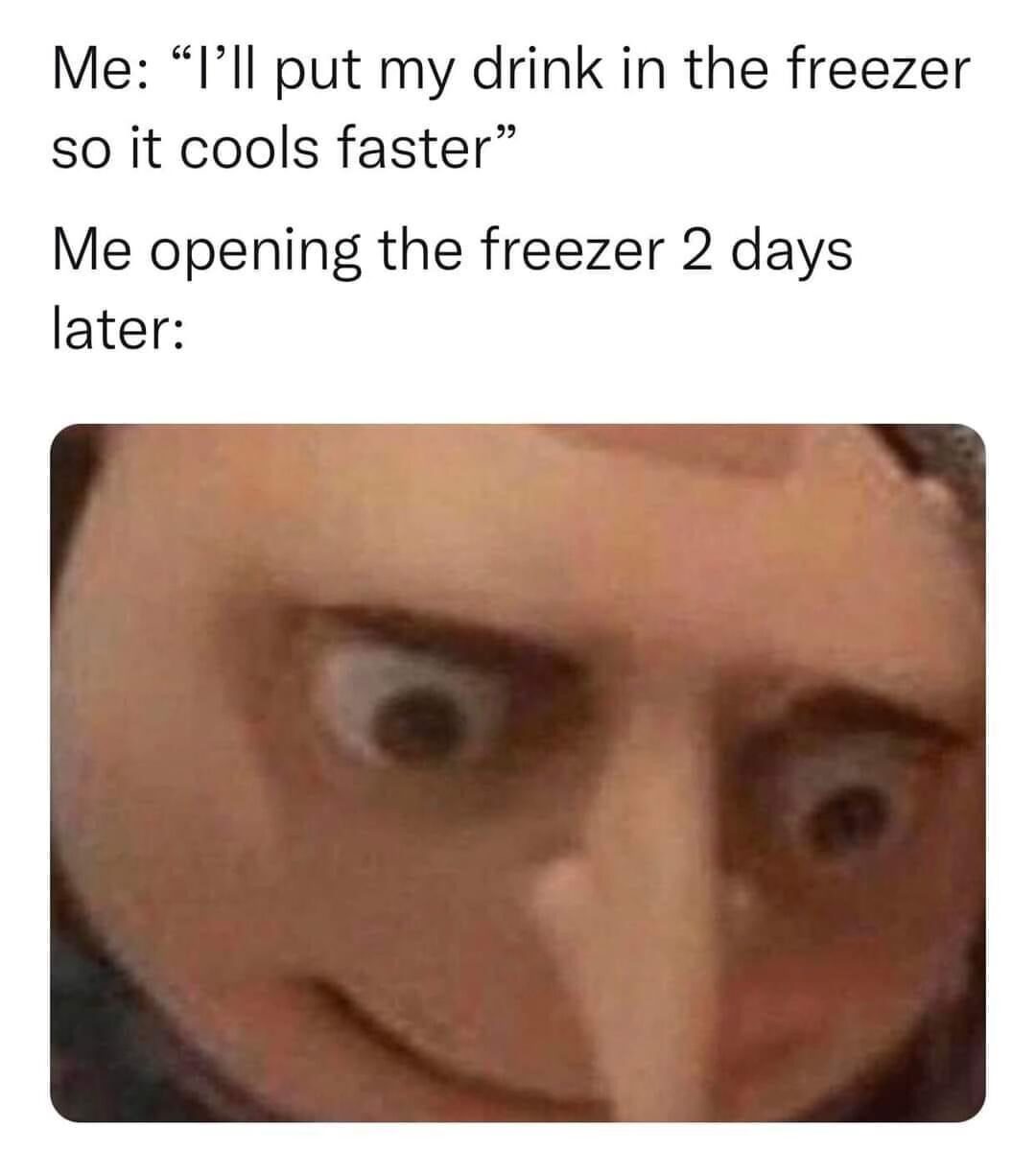 28 Memes That Are Just Here to Make You Smile for No Reason 11 Ill put my drink in the freezer