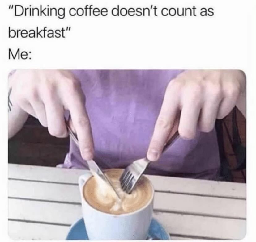 22 Memes That Are Pure Chaos (In the Best Way Possible) 6 Drinking coffee