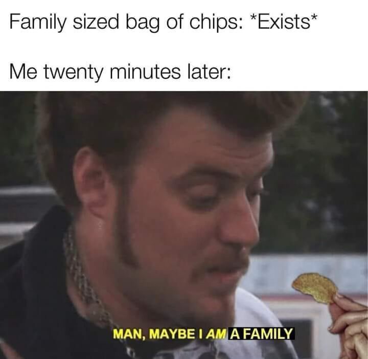 22 Memes to Distract You from Literally Everything 6 Family sized bags