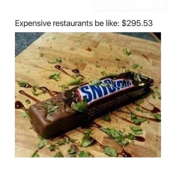 25 Aimless Memes With The Aim Of Making You Laugh 2 expensive restaurants be like