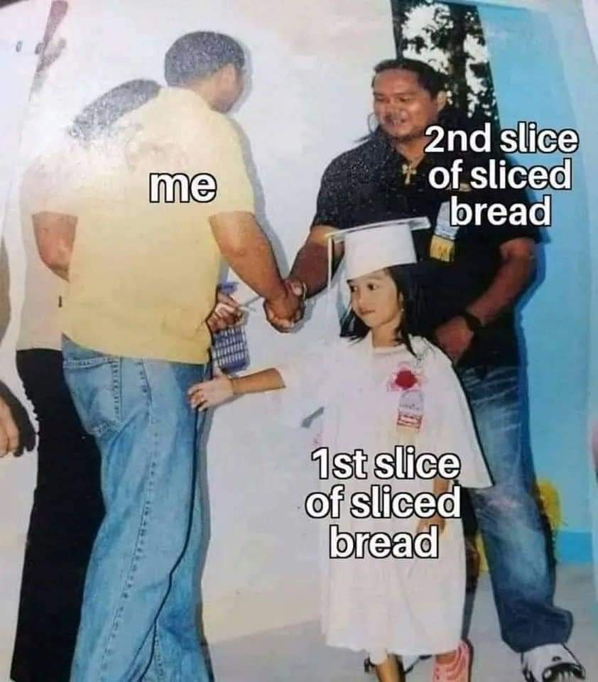25 Memes for a Perfect Sunday - Grab Your Coffee and Enjoy! 21 2nd slice of bread