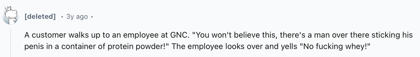 20 Dirtiest Jokes You’ll Hear All Day – Don’t Say We Didn’t Warn You 6 A customer walks up to an employee at GNC - Dirtiest Jokes