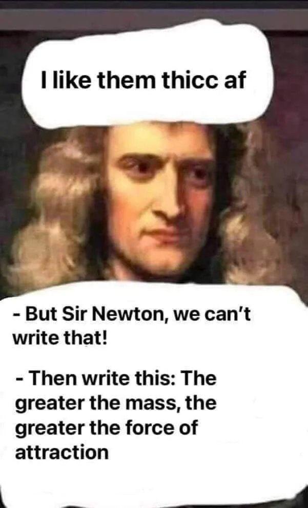 20 Memes Floating in a Sea of Nonsense 4 But sir newton