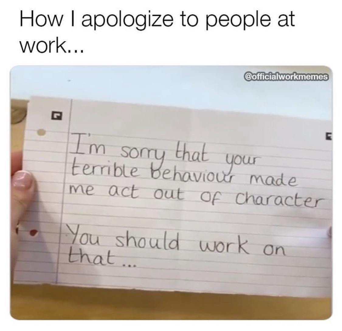 20 Memes That Will Rewrite Your Sense of Humor 4 How I apologize