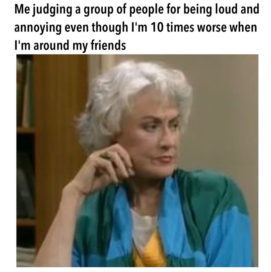 20 Relatable Memes That Prove We're All in This Together 9 Judging group of people - Relatable Memes