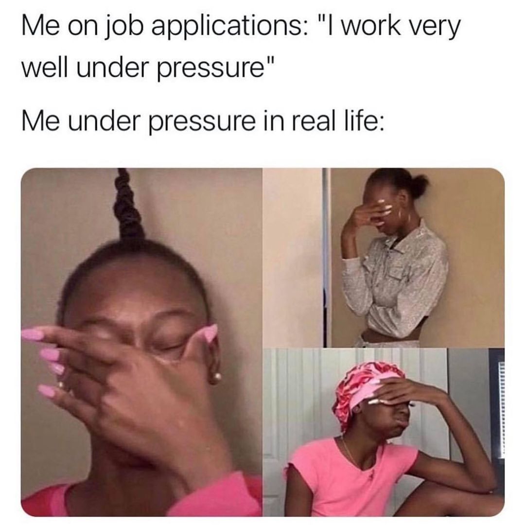 20 Relatable Memes That Prove We're All in This Together 13 Me on job application - Relatable Memes