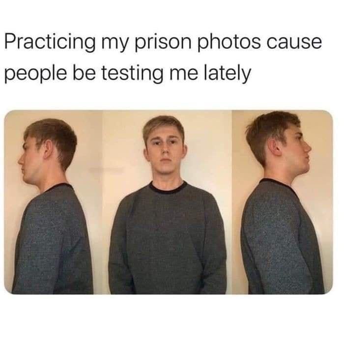 20 Memes That Could Be Art, If You Squint Hard Enough 12 Practicing my prison phtos