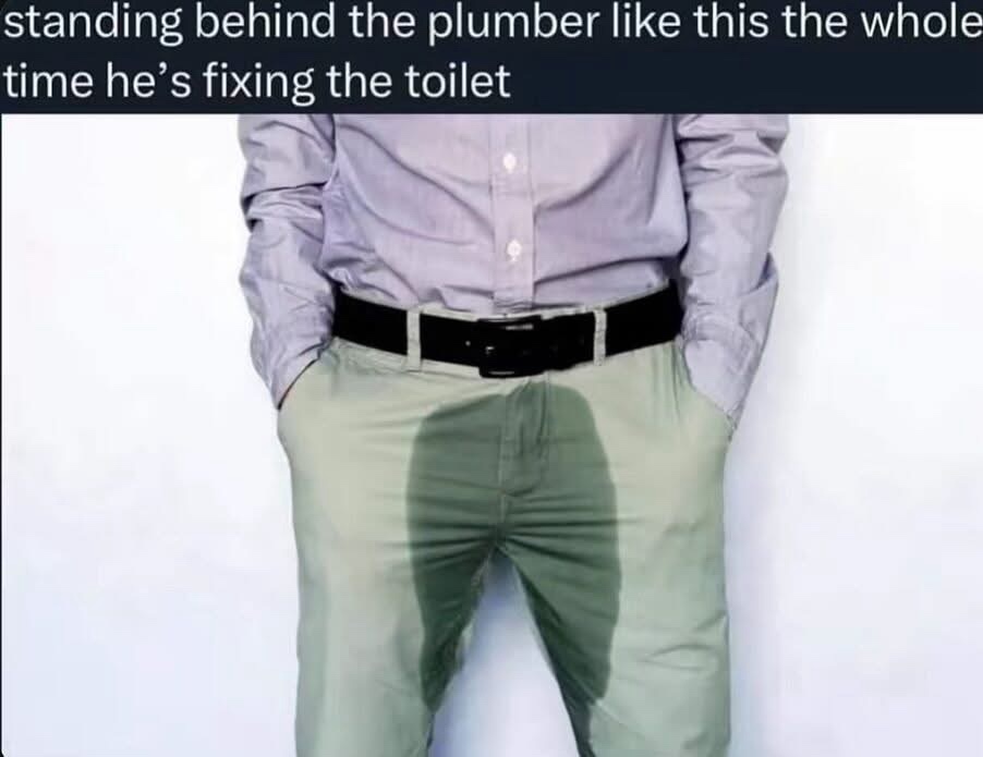 20 Memes That’ll Make You Laugh and Then Overthink Everything 13 Standing beding plumber