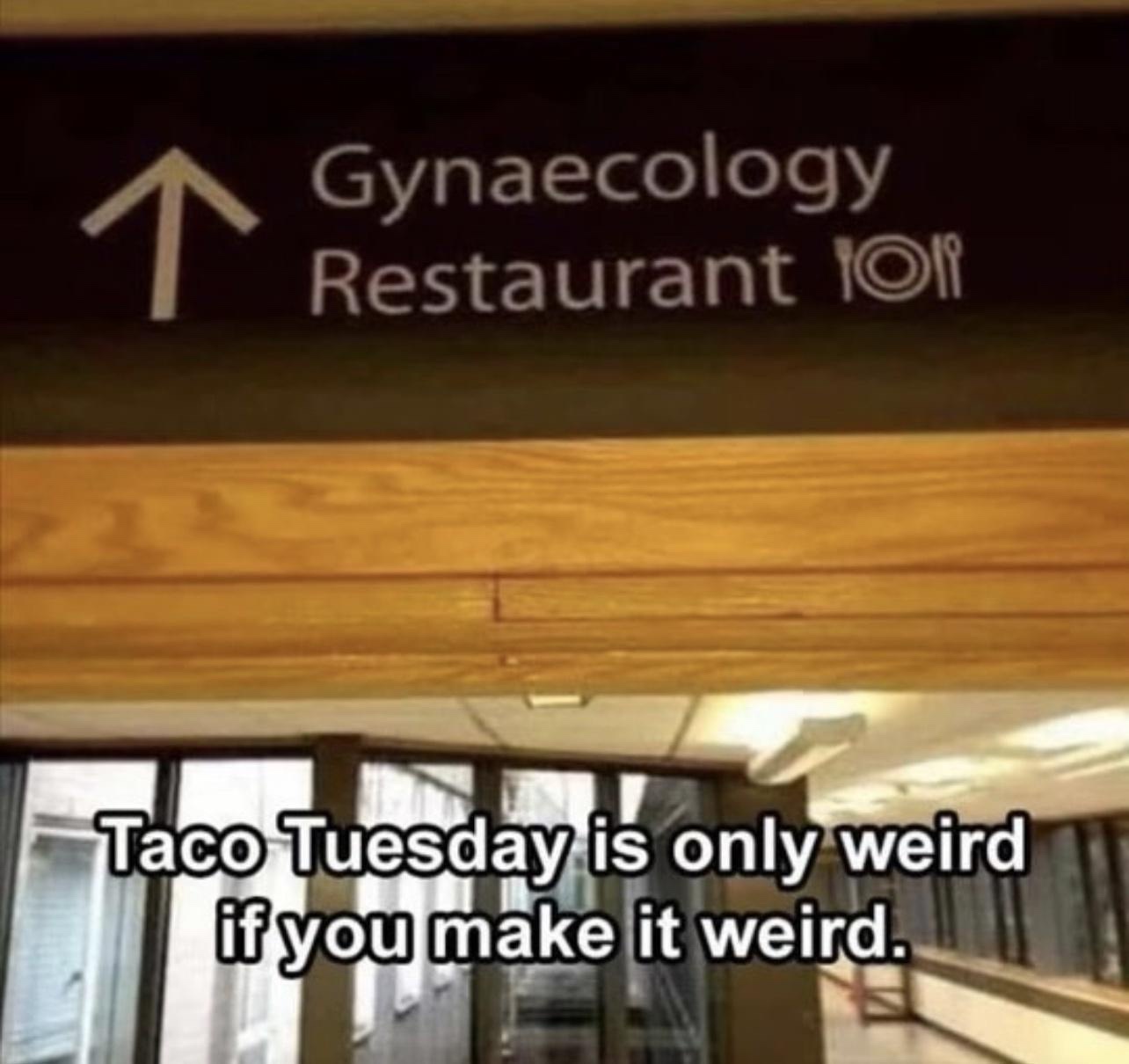 20 Memes That Could Be Art, If You Squint Hard Enough 13 Taco tuesda is only weird