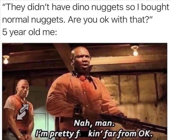 20 Memes That Could Be Art, If You Squint Hard Enough 15 They didt have dino nuggets