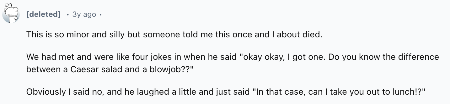 20 Dirtiest Jokes You’ll Hear All Day – Don’t Say We Didn’t Warn You 16 This is so minor and silly but someone told me this once and I about died. - Dirtiest Jokes