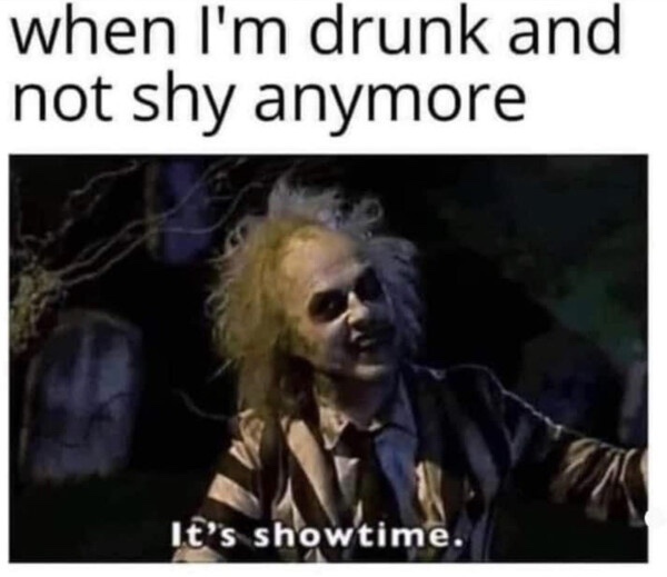 20 Memes That Could Be Art, If You Squint Hard Enough 18 When Im drunk