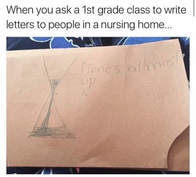16 Memes That Will Distract You from Life for 10 Minutes (Or More) 14 When you ask first grade class