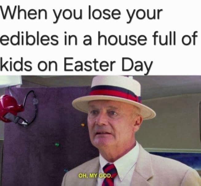 23 Memes That Are Like Abstract Art for Your Brain 20 When you lose your edibles