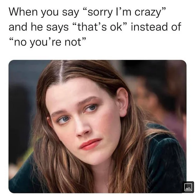 30 Crazy Girlfriend Memes That Are Way Too Outrageous 29 When you say