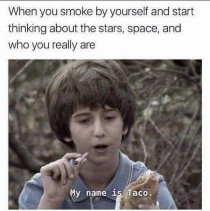 20 Memes That Are the Answer to Your Boredom 17 When you smoke by yourself