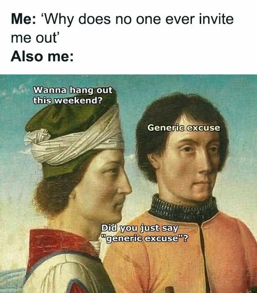 20 Memes That Are the Soundtrack to a World That Doesn’t Make Sense 20 Why does no one ever