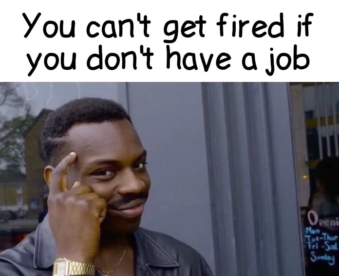 You cant get fired