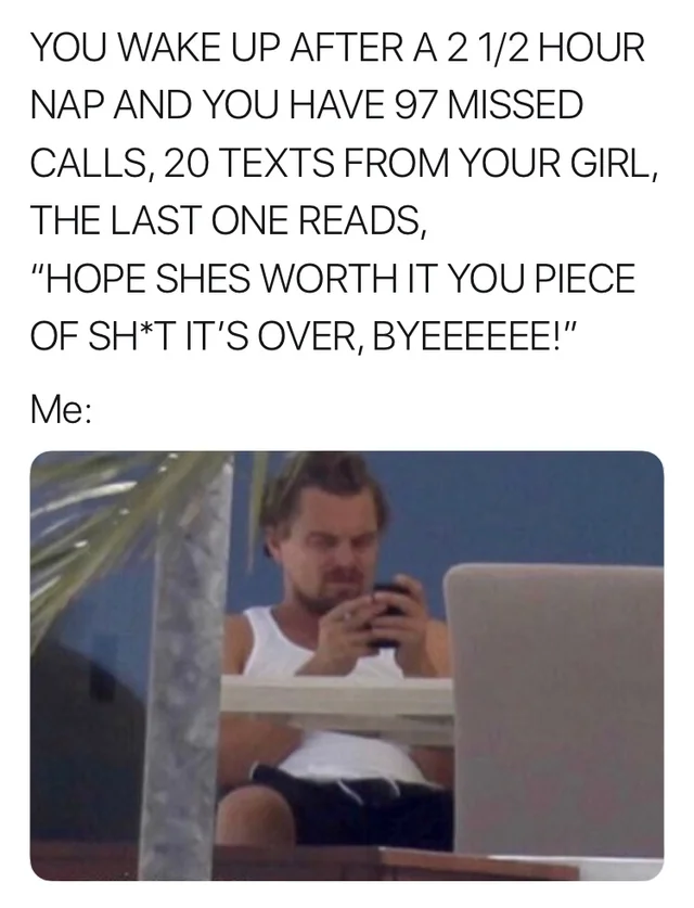 30 Crazy Girlfriend Memes That Are Way Too Outrageous 30 You wake up afeter 2 hours