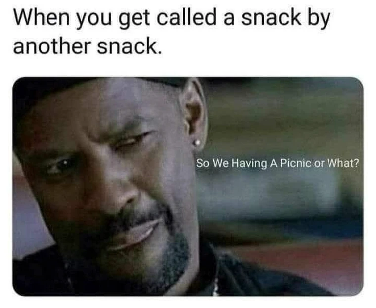 20 Memes That Were Too Weird to Leave Behind 4 Called a snack
