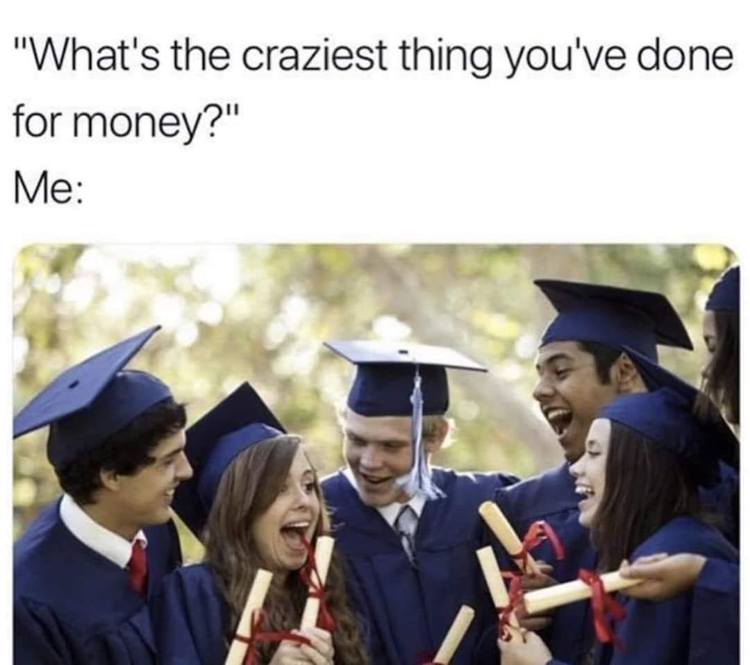 20 Best Science Memes That’ll Blow Your Mind (No Lab Required) 4 Craziest thing youve done for money - Best Science Memes