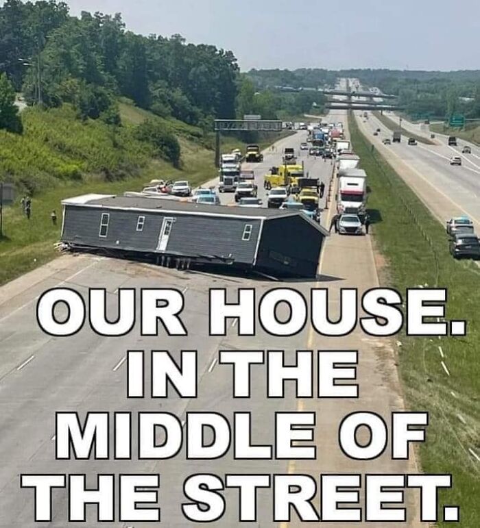 35 Funniest "Things In Places Where It Shouldn't Be" Memes 33 House in middle of street