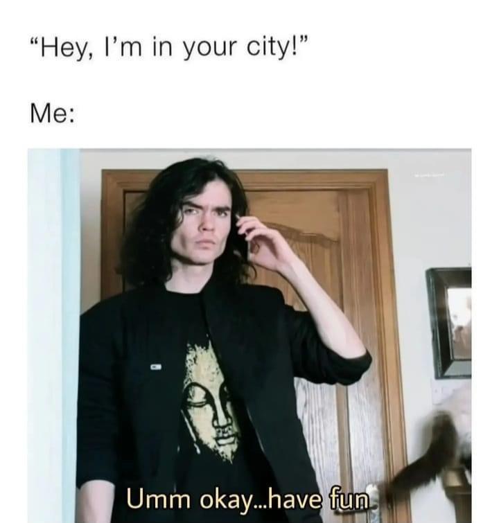 20 Memes That’ll Have You Rethinking Everything You Know 6 Im in your city