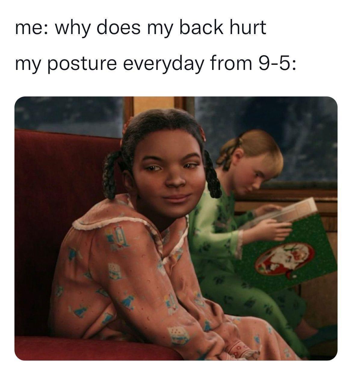 20 Memes That Are So Unpredictable, They Might Just Be Magic 12 My does my back hurt