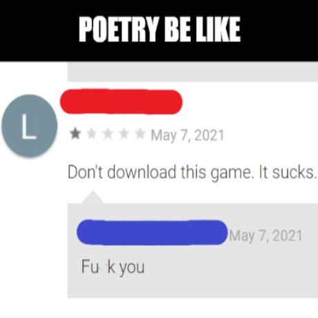 Poetry be like