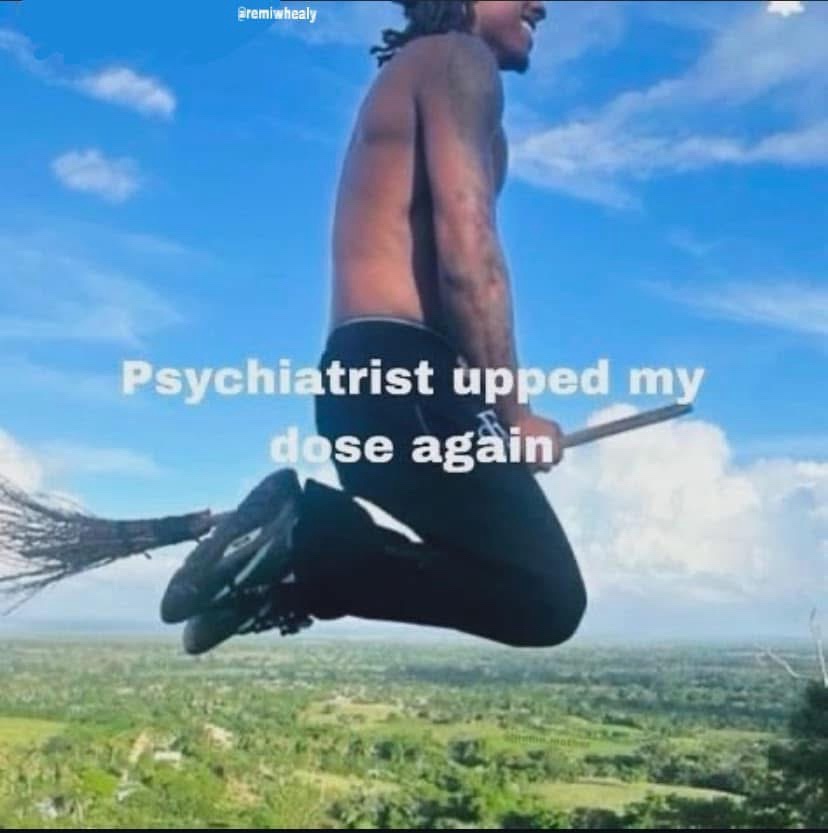 20 Memes That Just Get It, Whatever ‘It’ Is 16 Upped my dose