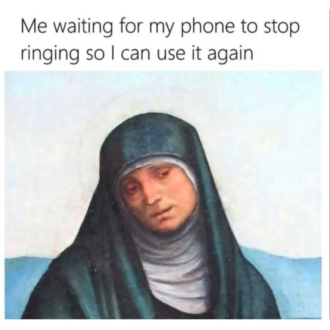 20 Timeless Art Memes That Are About to Change Your View on History Forever 16 Waiting for my phone to stop ringig - Timeless Art Memes